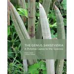 The Genus Sansevieria: A Pictorial Guide Book